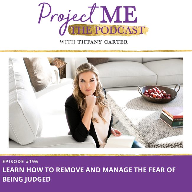 Learn How to Remove and Manage the Fear of Being Judged EP196