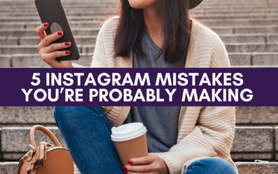 5 Instagram Mistakes You’re Probably Making