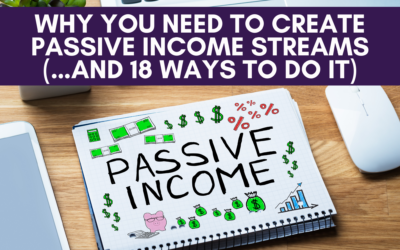 Why You Need to Create Passive Income Streams (…And 18 Ways to Do It)