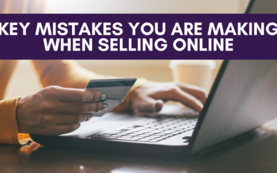 Key Mistakes You Are Making When Selling Online