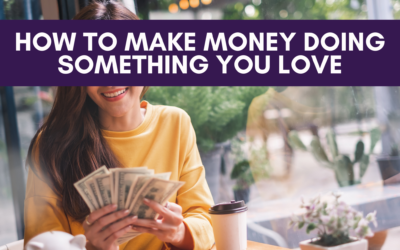 How To Make Money Doing Something You Love